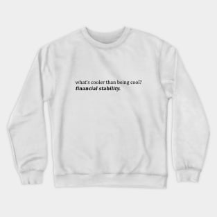 Cooler than being cool Crewneck Sweatshirt